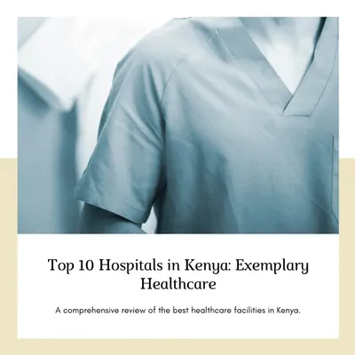 Exemplary Healthcare in Kenya: Spotlight on the Top 10 Hospitals