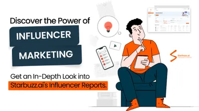 Discover the Power of Influencer Marketing: Get an In-Depth Look into Starbuzz.ai's Influencer Reports