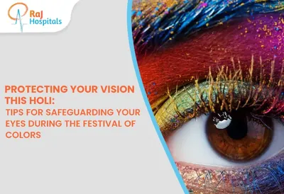 Protecting Your Vision This Holi: Tips for Safeguarding Your Eyes During the Festival of Colors