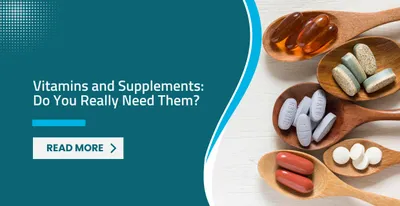Vitamins and Supplements: Do You Really Need Them?