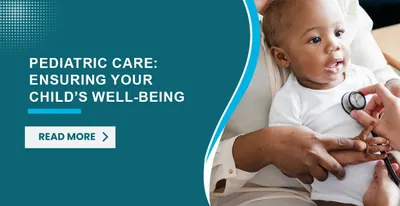 Pediatric Care: Ensuring Your Child’s Well-being