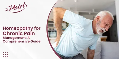 Homeopathy for Chronic Pain Management: A Comprehensive Guide