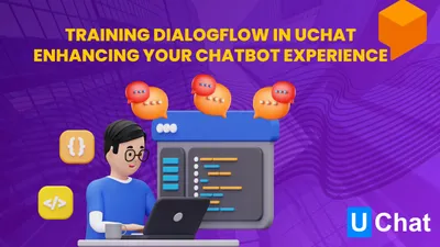 Mastering Dialogflow Training Directly Inside UChat