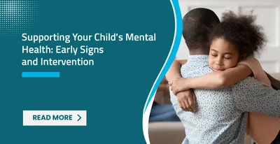 Supporting Your Child's Mental Health: Early Signs and Intervention