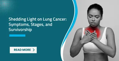 Shedding Light on Lung Cancer: Symptoms, Stages, and Survivorship.