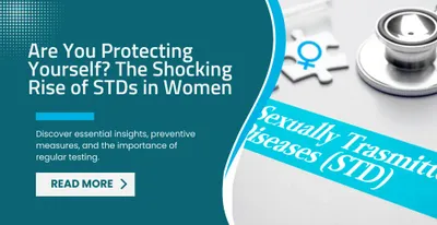 Are You Protecting Yourself? The Shocking Rise of STDs in Women
