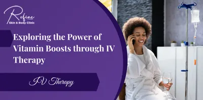 Exploring the Power of Vitamin Boosts through IV Therapy