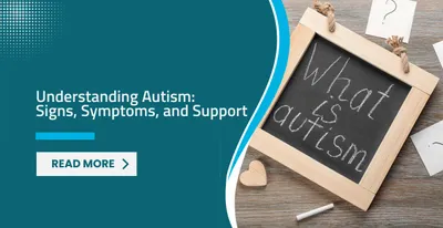 Understanding Autism: Signs, Symptoms, and Support