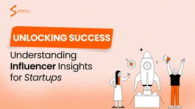 Unlocking Success: Understanding Influencer Insights for Startups