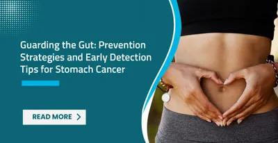 Guarding the Gut: Prevention Strategies and Early Detection Tips for Stomach Cancer