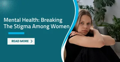 Mental Health: Breaking the Stigma Among Women