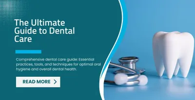 The Ultimate Guide to Dental Care