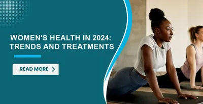 Women's Health in 2024: Trends and Treatments