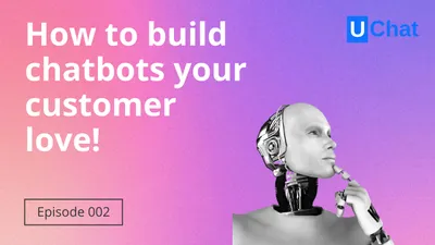 How to build chatbots your customers will love