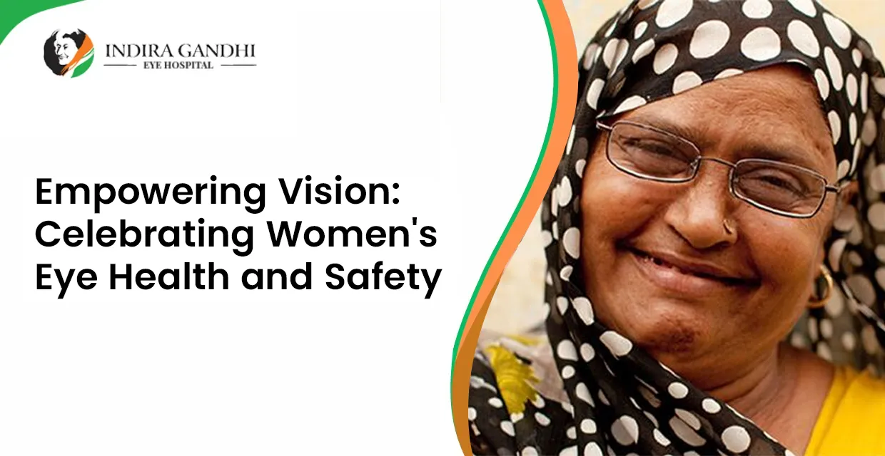 Empowering Vision: Celebrating Women's Eye Health and Safety