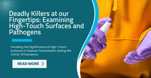 Deadly Killers at our Fingertips: Examining High-Touch Surfaces and Pathogens