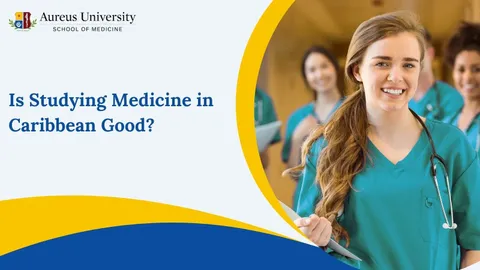 Is Studying Medicine in Caribbean Good?