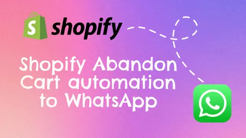 WhatsApp Abandon Cart Automation for your Shopify Store