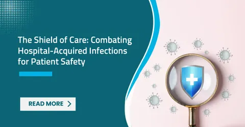 The Shield of Care: Combating Hospital Acquired Infections for Patient Safety