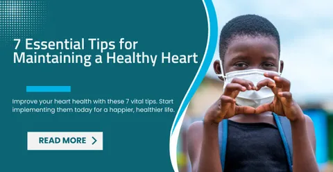 7 Essential Tips for Maintaining a Healthy Heart