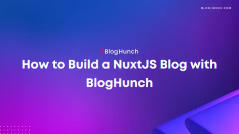 Create a NuxtJS blog with a free BlogHunch account