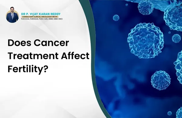 Does Cancer treatment affect Fertility?