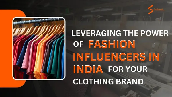 Leveraging the Power of  Fashion Influencers in India for Your Clothing Brand
