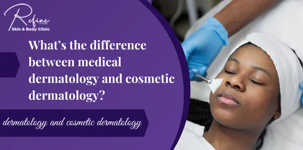 What’s the difference between medical dermatology and cosmetic dermatology?