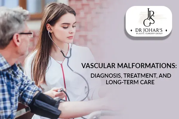 Vascular Malformations: Diagnosis, Treatment, and Long-term Care