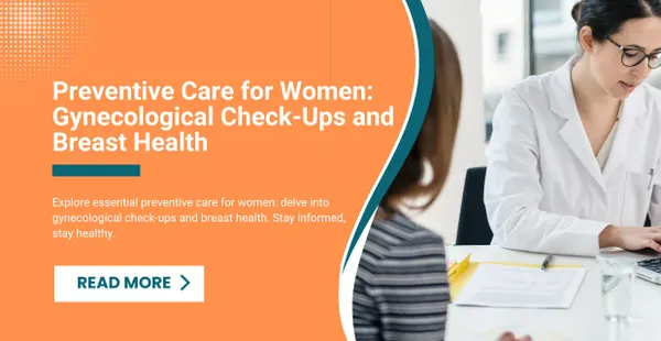 Preventive Care for Women: Gynecological Check-Ups and Breast Health