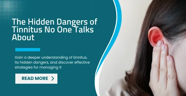 The Hidden Dangers of Tinnitus No One Talks About