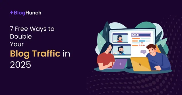Blog Traffic: 7 Proven & Free Ways to Double It - 2025 Edition