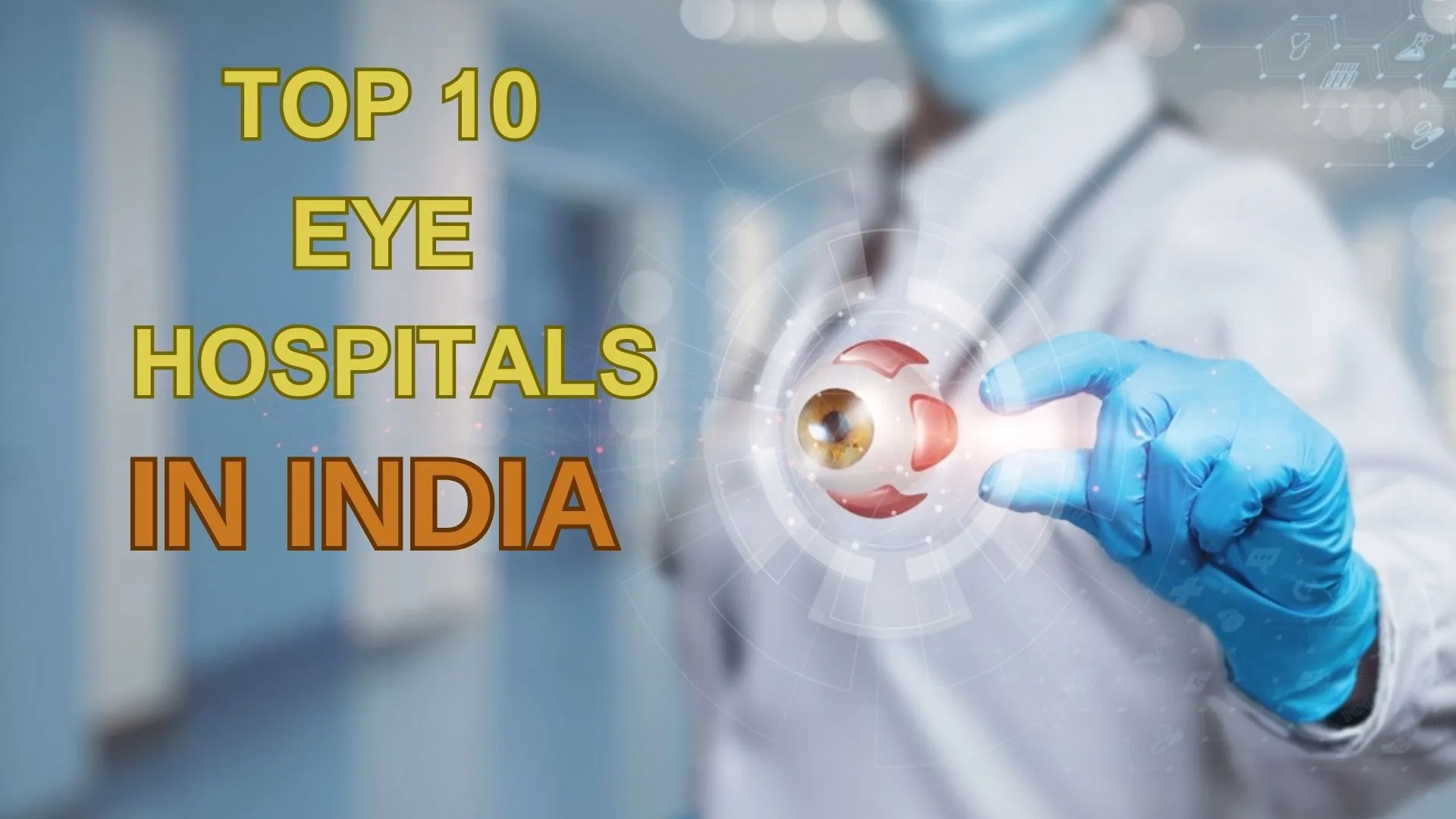 10 Best Eye Hospitals in India - Opthamology