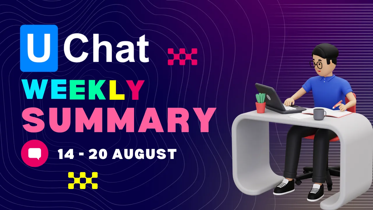 UChat's Exciting Updates of 14-20 August! 🎉