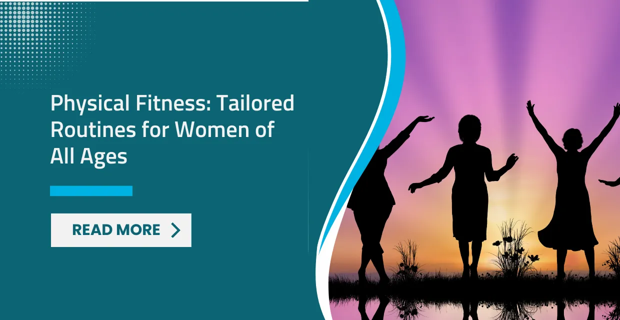 Physical Fitness: Tailored Routines for Women of All Ages