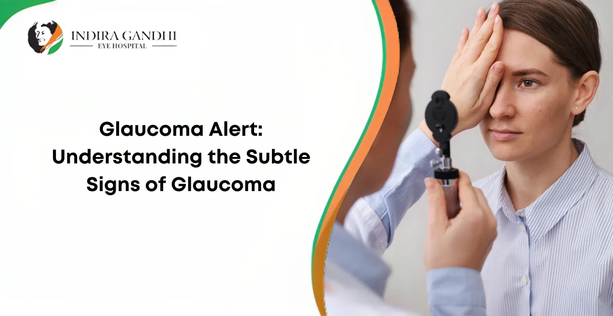 Glaucoma Alert: Understanding the Subtle Signs of Glaucoma