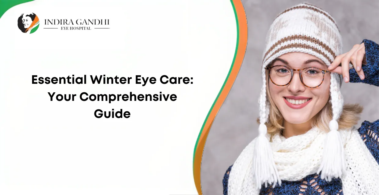 Essential Winter Eye Care: Your Comprehensive Guide
