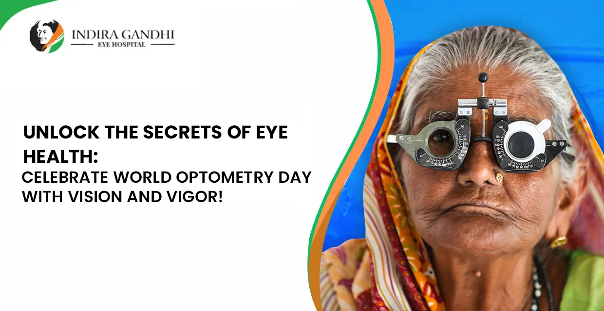Celebrate World Optometry Day with a Clearer Vision at Indira Gandhi Eye Hospitals