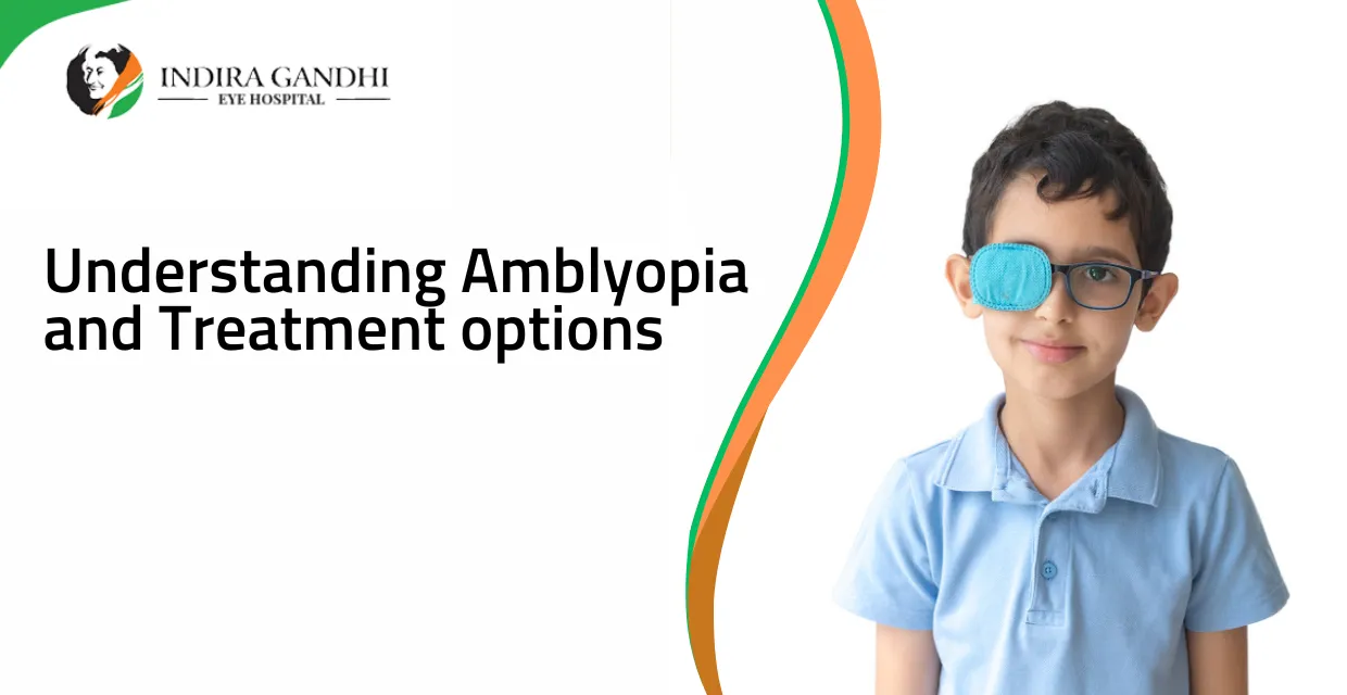 Understanding Amblyopia and Treatment options