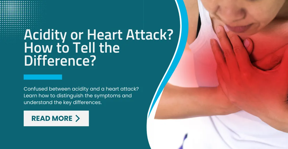 Acidity or Heart Attack? How to Tell the Difference?