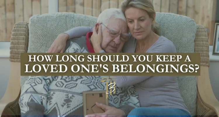 How Long Should you Keep a Loved One's belongings?