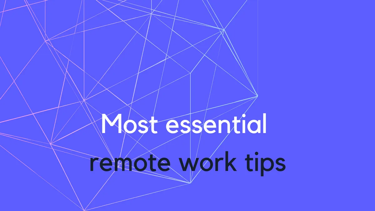 Most essential remote work tips