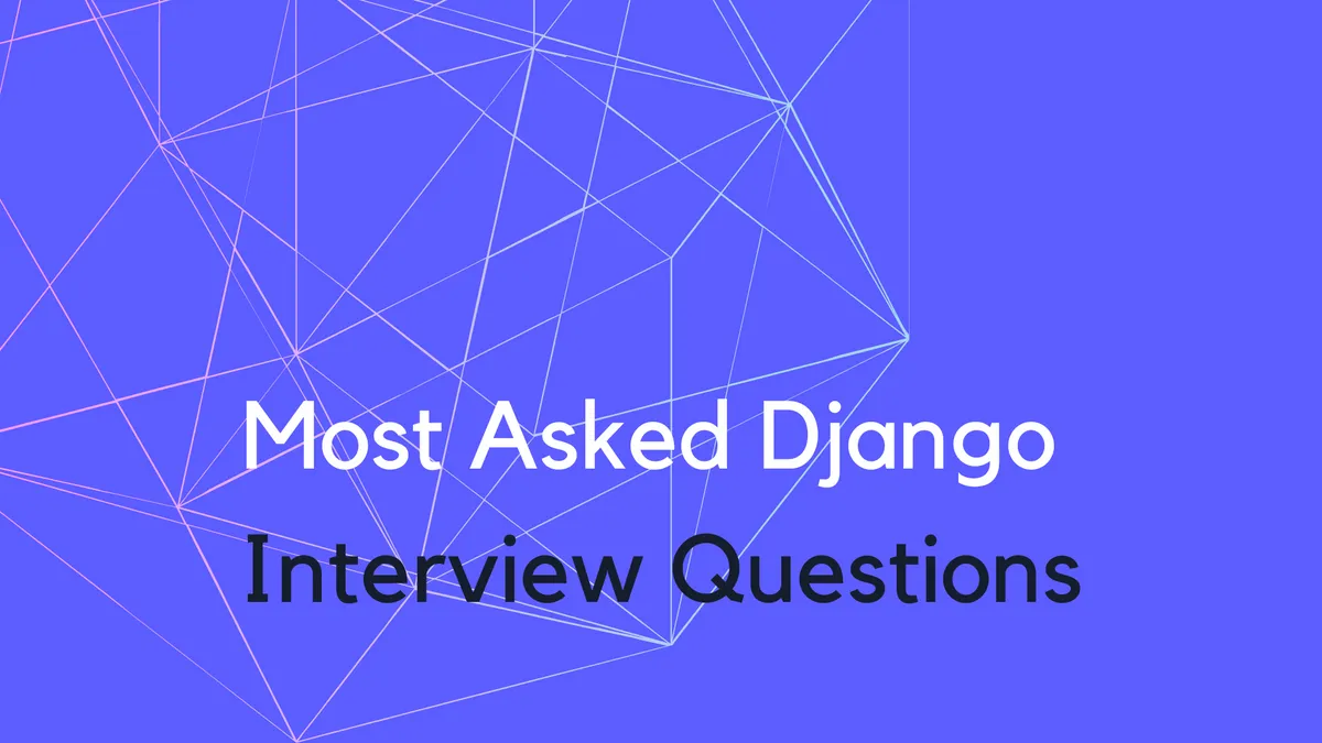 Most Asked Django Interview Questions