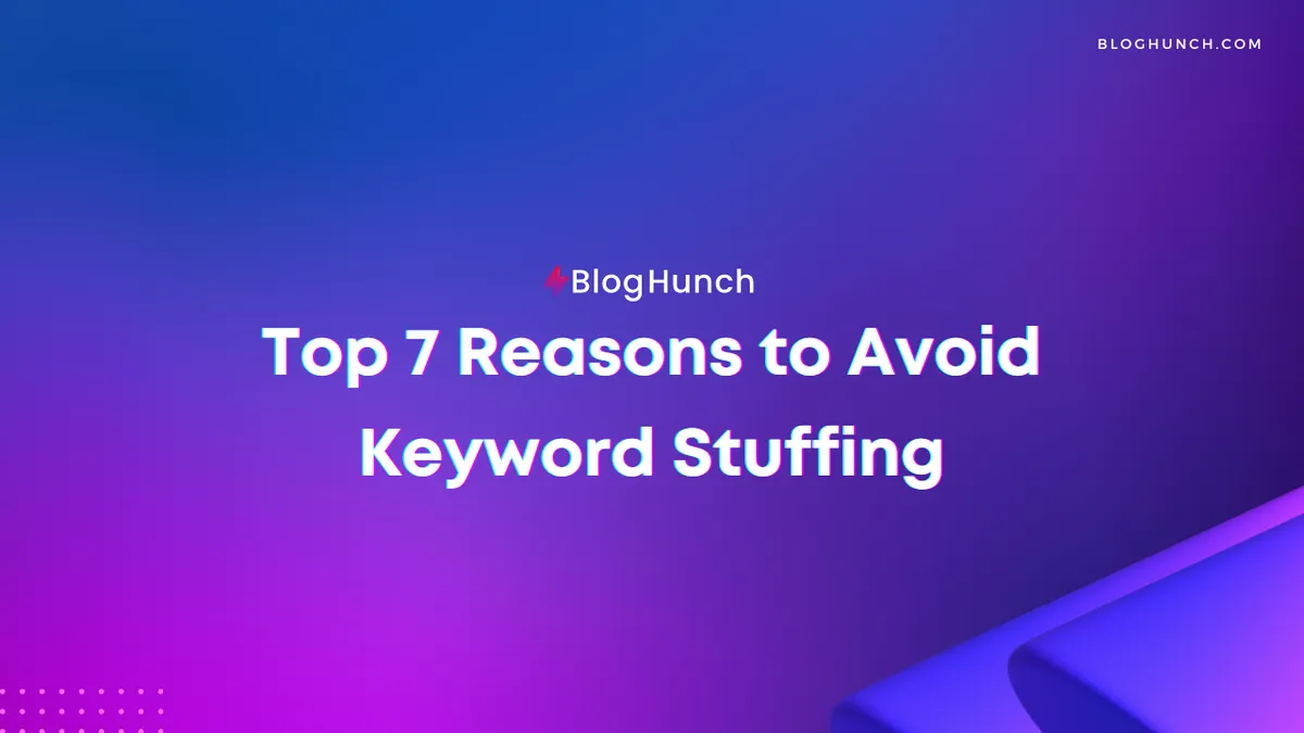 Top 7 Reasons to Avoid Keyword Stuffing -2023