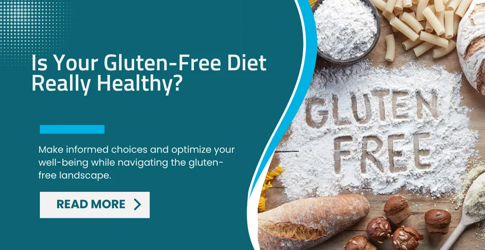 Is Your Gluten-Free Diet Really Healthy?