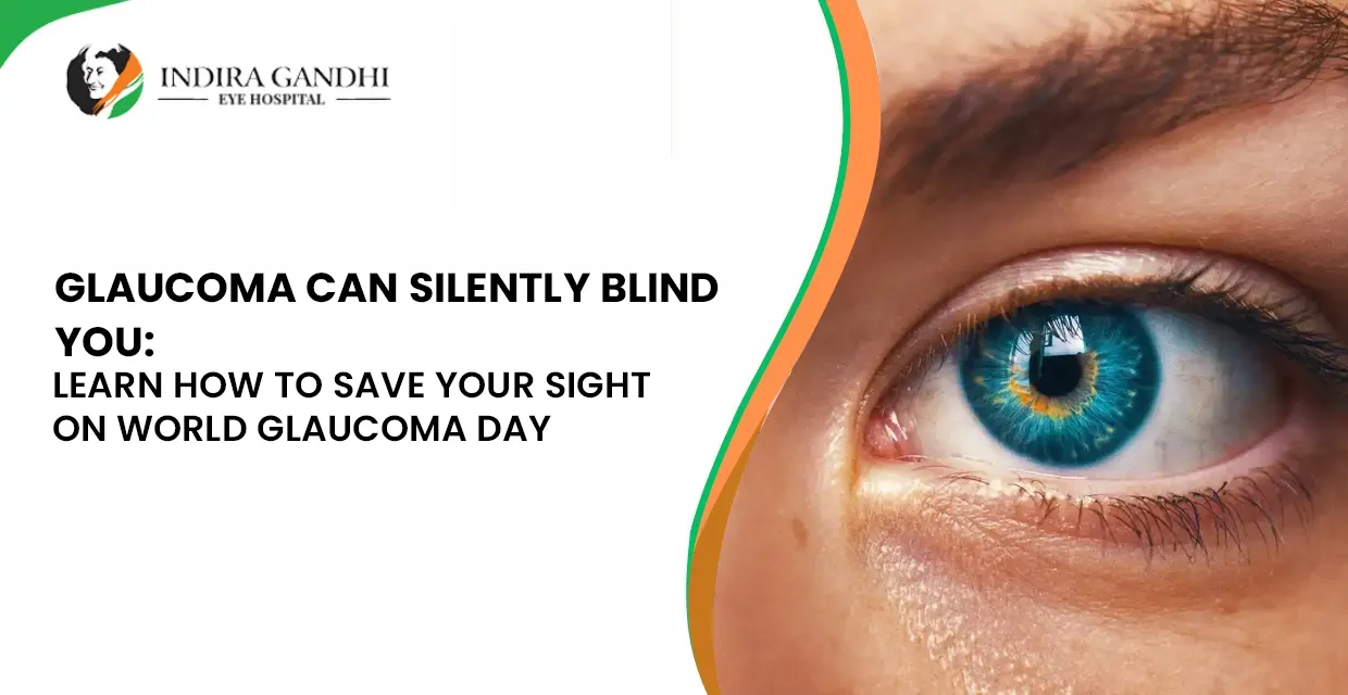Glaucoma can Silently Blind you: Learn how to save your Sight on World Glaucoma Day