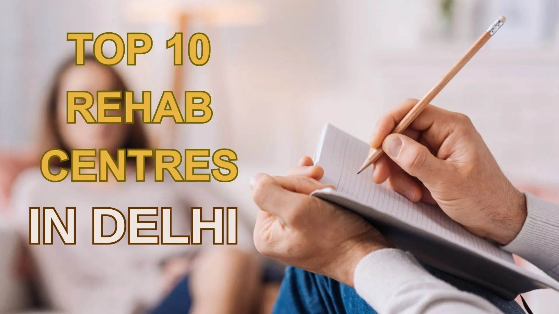 Top 10 Rehab Centers in Delhi: Finding the Best Psychiatrists