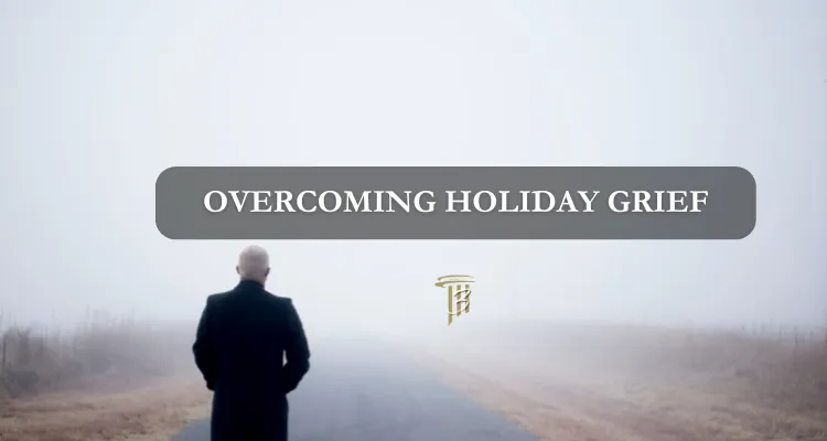 Overcoming Holiday Grief