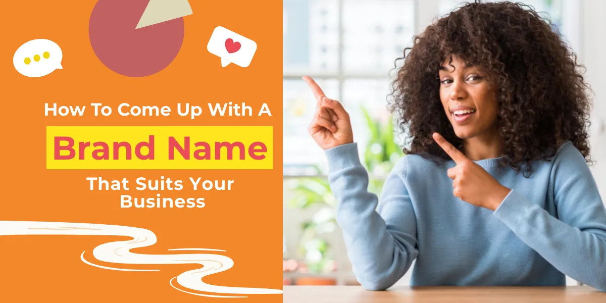 How To Come Up With A Brand Name That Suits Your Business