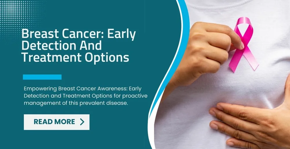 Breast Cancer-Early Detection And Treatment Options